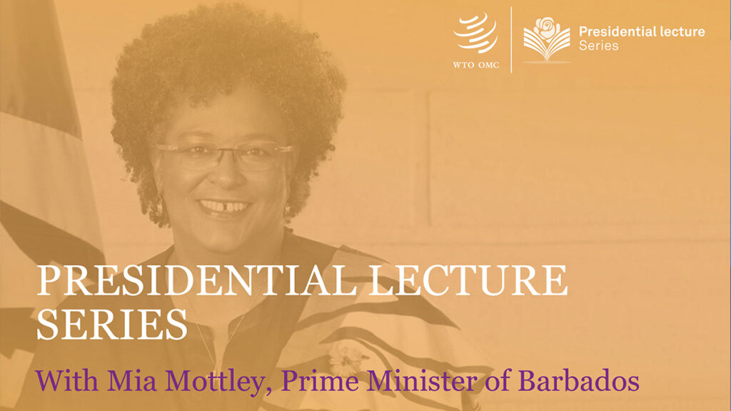 Prime Minister of Barbados to be first guest speaker in WTO Presidential Lecture Series